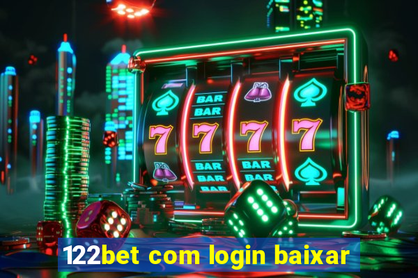 122bet com login baixar